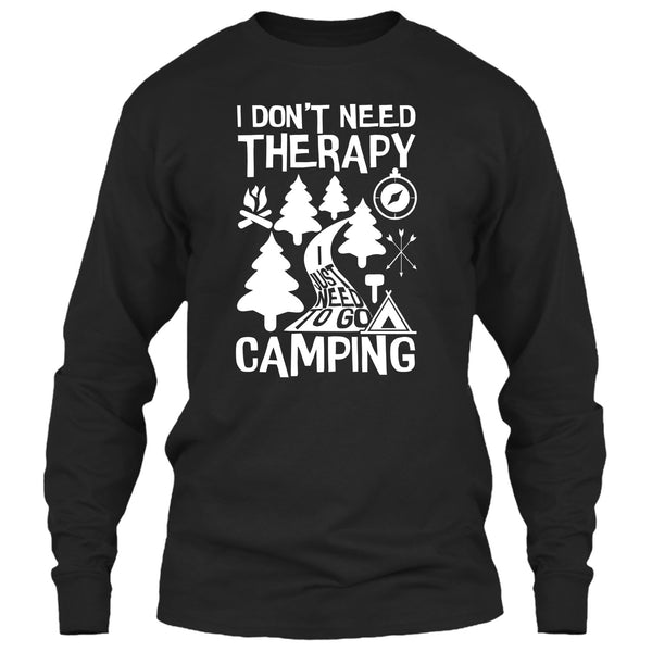 I Don't Need Therapy T Shirt, I Just Need To Go Camping T Shirt