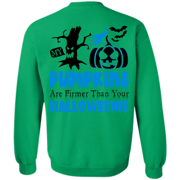 Wait For Halloween T Shirt, My Pumpkins Are Firmer Than Your Halloween Sweatshirt