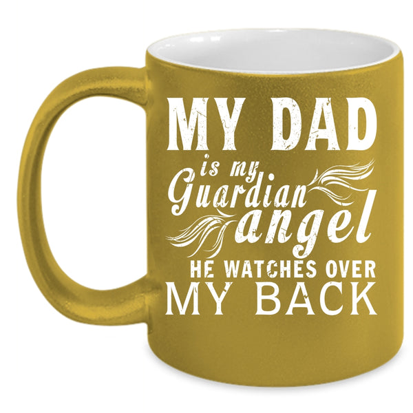 My Dad Is My Guardian Angel Coffee Mug, Cute Dad Coffee Cup