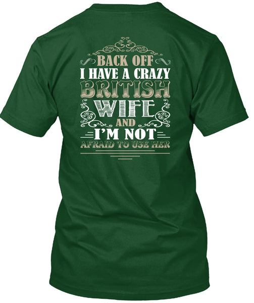 I Have A Crazy British Wife T Shirt, I'm Not Afraid To Use Her T Shirt