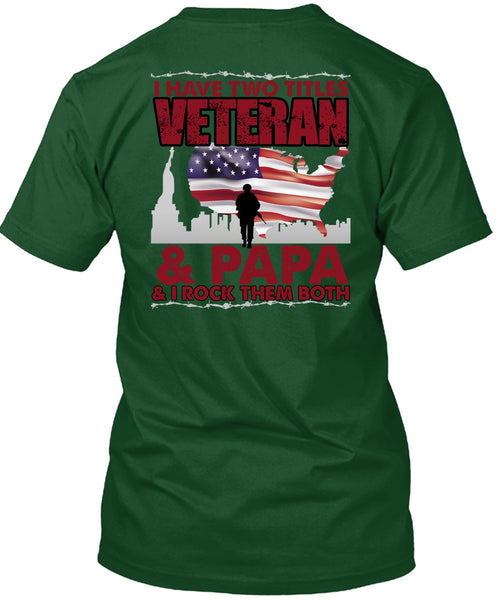 I Have Two Titles Veteran And Papa T Shirt, Being A Veteran T Shirt