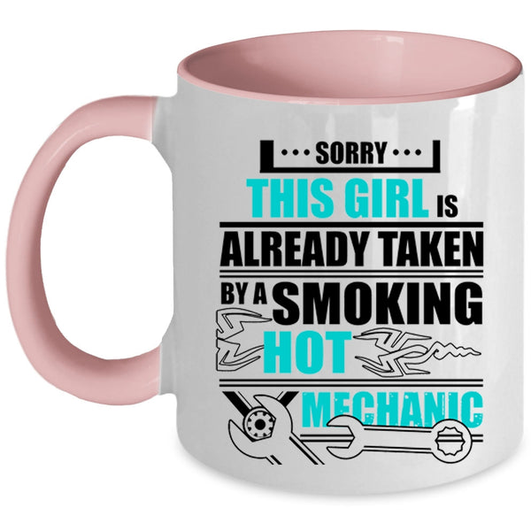 Hot Mechanics Coffee Mug, This Girl Is Already Taken By A Mechanic Accent Mug