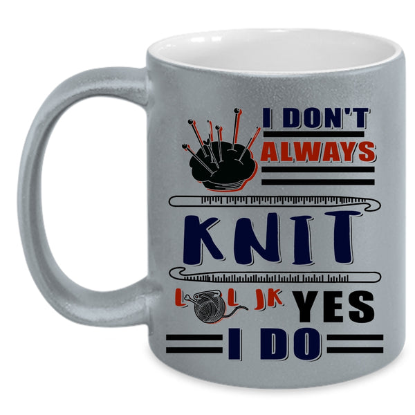 Awesome Knitter Coffee Mug, I Don't Always Knit Accent Mug