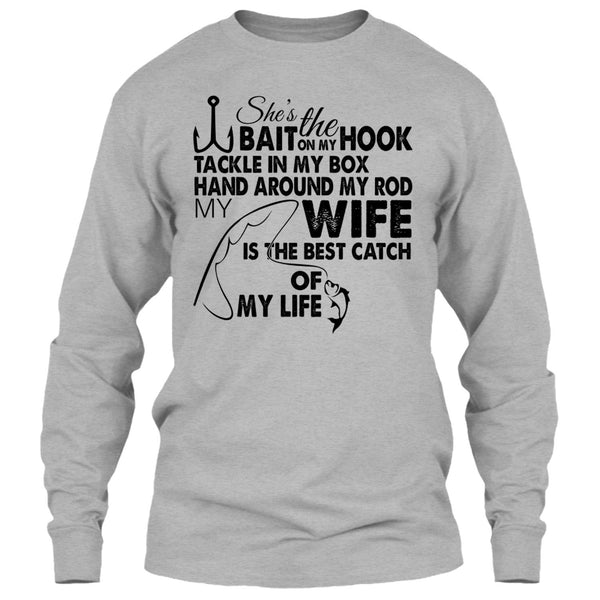 She’s The Bait On My Hook T Shirt, My Wy Is The Best Catch Of My Life T Shirt