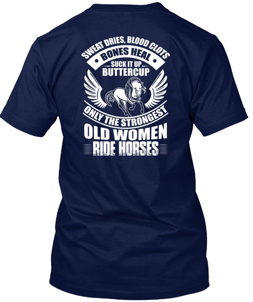 Strongest Old Women Ride Horses T Shirt, Sweat Dries T Shirt