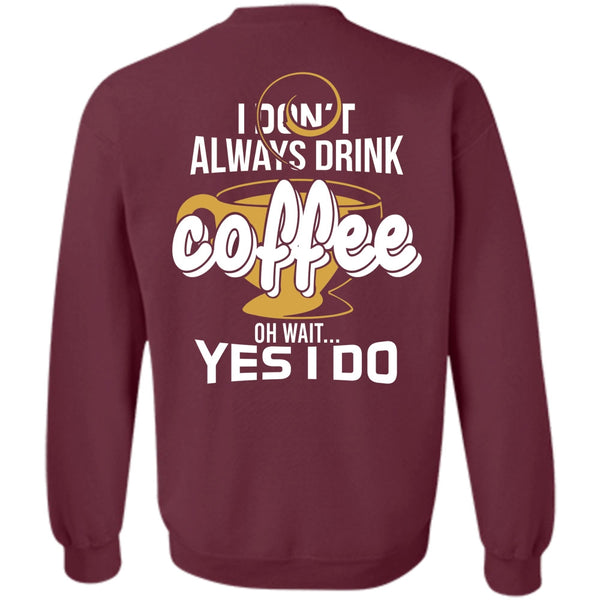 Being A Drinker T Shirt, I Love Coffee Sweatshirt