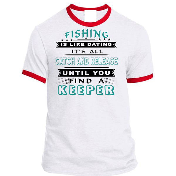 It's All Catch And Release Until You Find A Keeper T Shirt, Favorite T Shirt