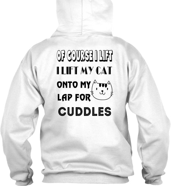 I Lift My Cat Onto My Lap For Cuddles T Shirt, Favorite T Shirt