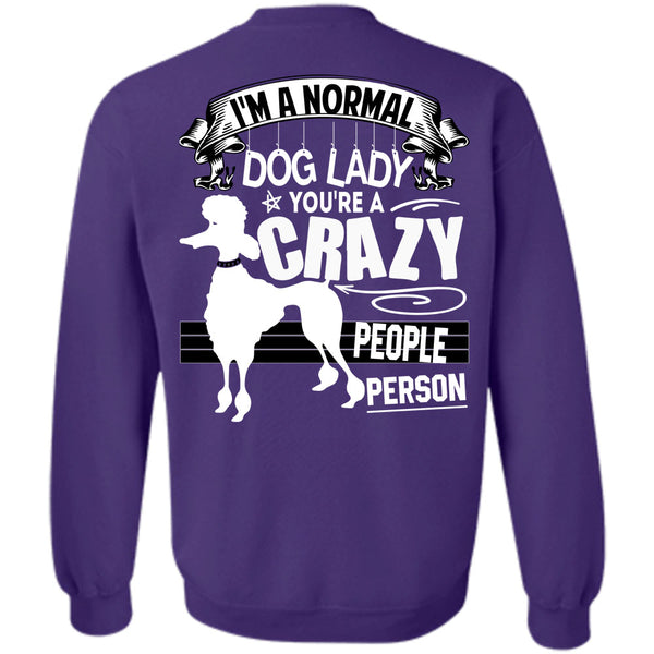 You're A Crazy People Person T Shirt, I Love Dogs Sweatshirt