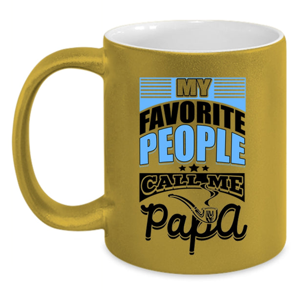 Gift For Dad Coffee Mug, My favorite People Call Me Papa Accent Mug