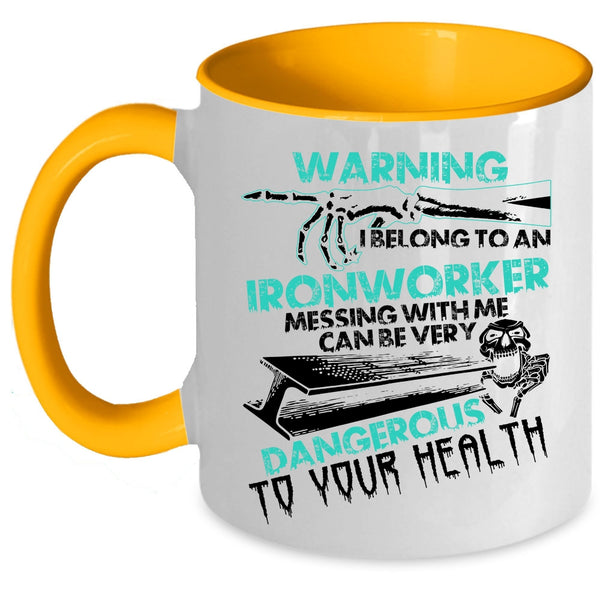 Don't Mess With Me Coffee Mug, I Belong To An Ironworker Accent Mug