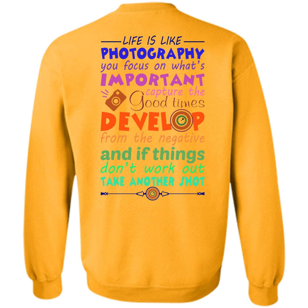 My Job T Shirt, Life Is Like Photography Sweatshirt