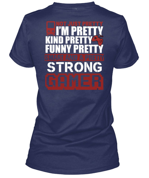 Pretty Strong Gamer T Shirt, Being A Gamer T Shirt