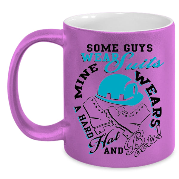 Mine Wears A Hard Hat And Boots Coffee Mug, My Guy Accent Mug