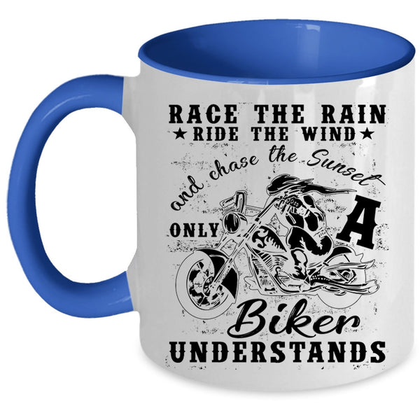 Only A Biker Understands Coffee Mug, Race The Rain Race The Wind Accent Mug