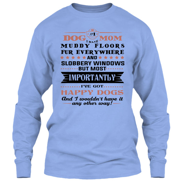 Dog Mom I Have Muddy Floors Fur Everywhere T Shirt, I Love My Dog T Shirt T Shirt