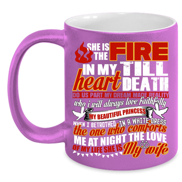 She Is The Fire In My Heart Coffee Mug, She Is My Wife Coffee Cup