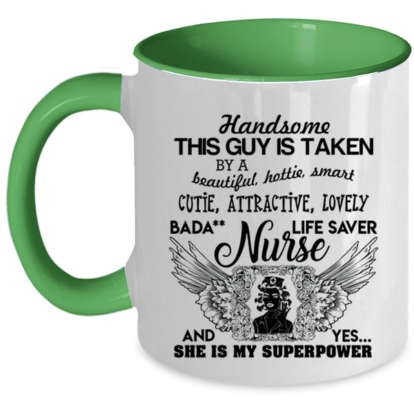 Handsome Husband Coffee Mug, This Guy Is Taken By A Beautiful Nurse Accent Mug