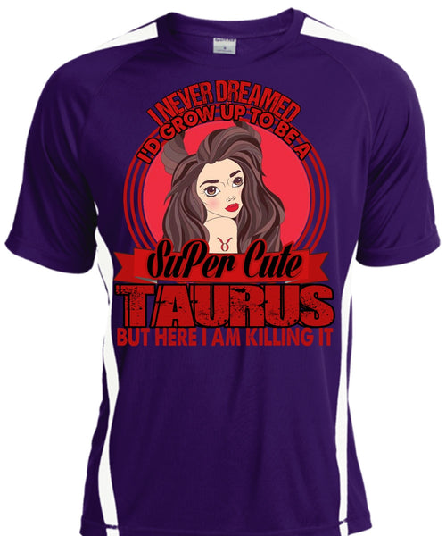 I'd Grow Up To Be A Cute Taurus T Shirt, Being A Taurus T Shirt, Cool Shirt