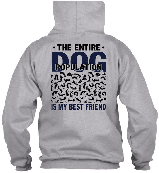 The Entire Dog Population Is My Best Friend T Shirt, I Love My Dog T Shirt
