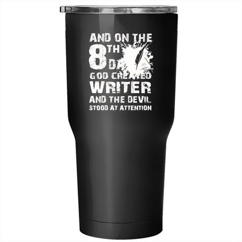 And On The 8th Day God Created Writer Tumbler 30 oz Stainless Steel, Cool Travel Mug