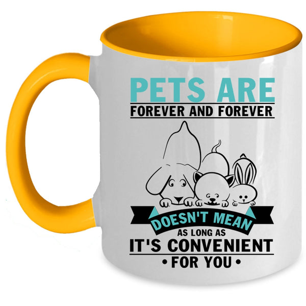 I Love Pets Coffee Mug, Pets Are Forever And Forever Accent Mug