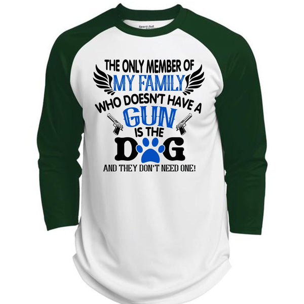 The Only Member Of My Family Who Doesn't Have A Gun Is The Dog T Shirt, Life T Shirt  (Polyester Game Baseball Jersey)