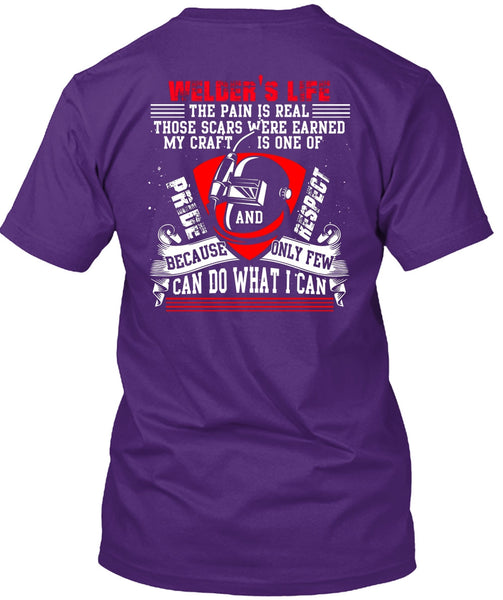 Welder's Life The Pain Is Real T Shirt, Being A Welder T Shirt