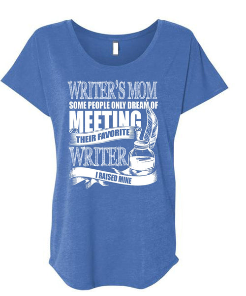 Writer's Mom T Shirt, Favorite Writer T Shirt, Cool Shirt (Ladies' Triblend Dolman Sleeve)
