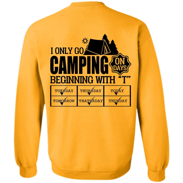 Being A Camper T Shirt, I Only Go Camping On Days Sweatshirt