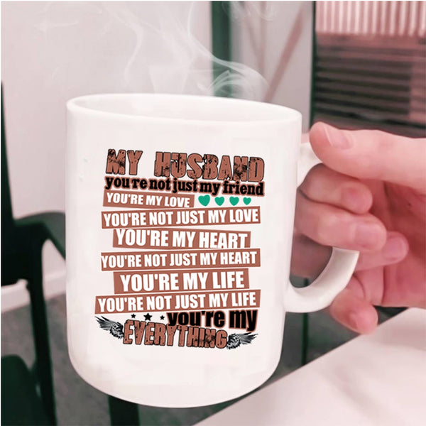 You're My Everything Coffee Mug, My Husband Cup