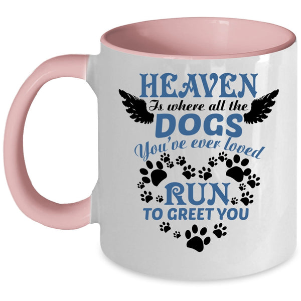 Cute Dogs Coffee Mug, Heaven Is Where All The Dogs Accent Mug