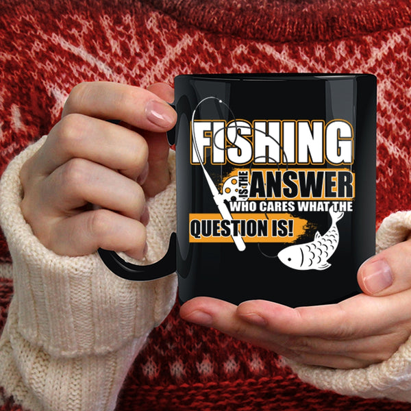 Fishing Is The Answer Coffee Mug, Funny Gift For Fisher Coffee Cup