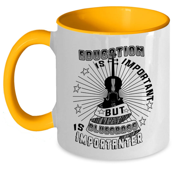 Bluegrass Is Importanter Coffee Mug, Education Is Important Accent Mug