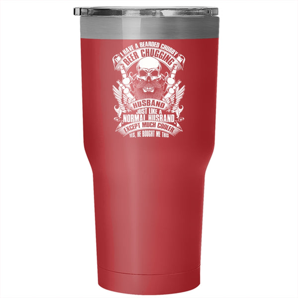 I Have A Bearded Chubby Beer Chugging Husband Tumbler 30 oz Stainless Steel, Married Travel Mug
