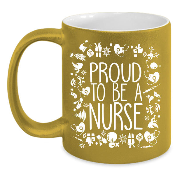 Proud To Be A Nurse Coffee Mug, Cute Gift For Nurses Coffee Cup
