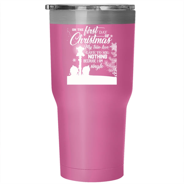 On The First Day Of Christmas Tumbler 30 oz Stainless Steel, My True Love Travel Mug