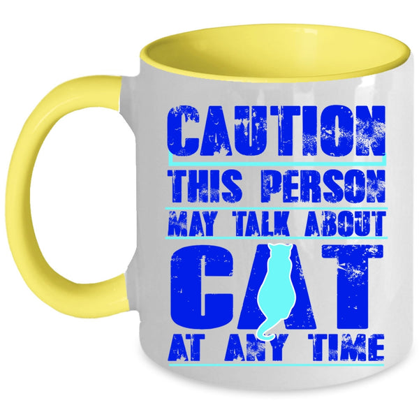 Cat Lover Coffee Mug, This Person May Talk About Cat At Any Time Accent Mug
