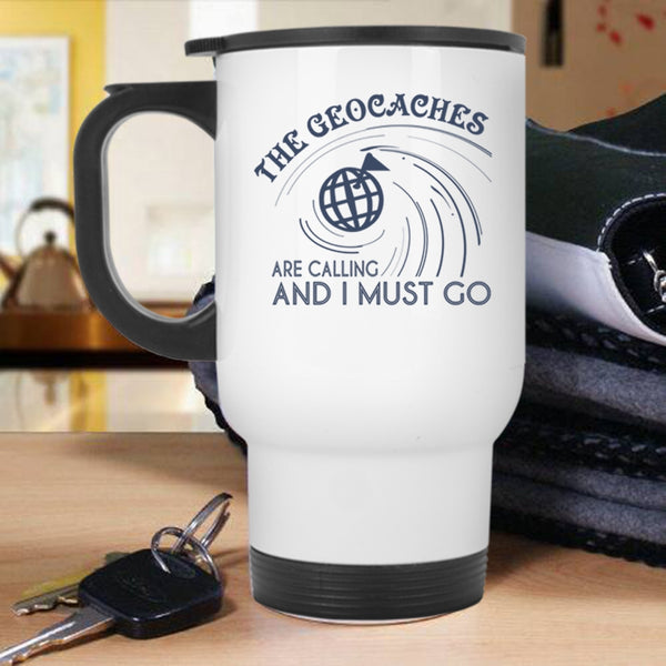 I Must Go Travel Mug, The Geaocaches Are Calling  Mug