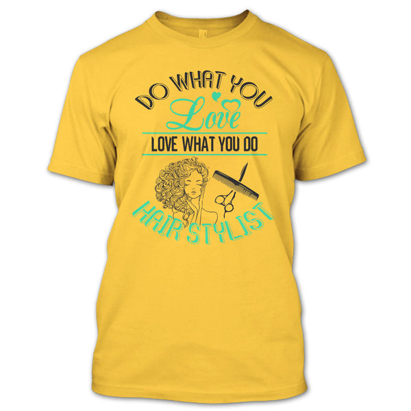 Do What You Love T Shirt, Coolest Hair Stylist T Shirt