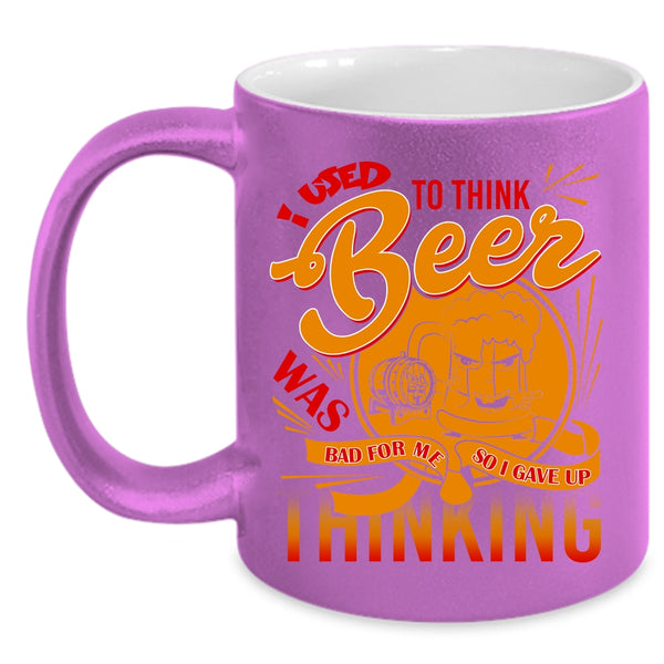 I Used To Think Beer Was Bad For Me Coffee Mug, Funny Saying Coffee Cup