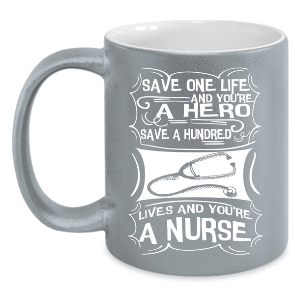 Save One Life Coffee Mug, You're A Nurse Coffee Cup
