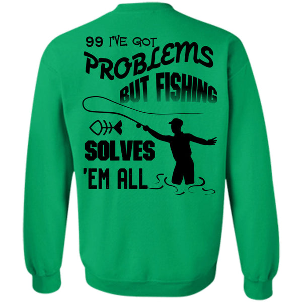 Being A Hooker T Shirt, I've Got Problems But Fishing Solves Sweatshirt