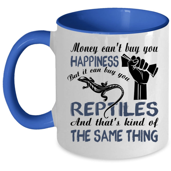 It Can Buy You Reptiles Coffee Mug, Money Can't Buy you Happiness Accent Mug
