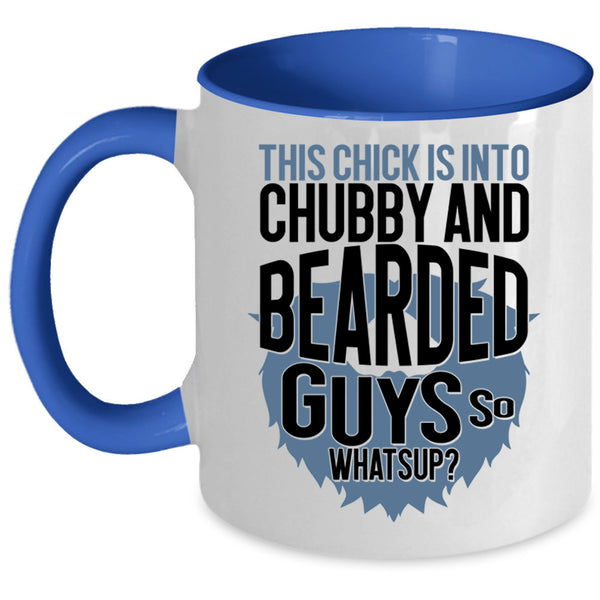 Funny Bearded Guys Coffee Mug, This Chick Is Into Chubby And Bearded Guys Accent Mug