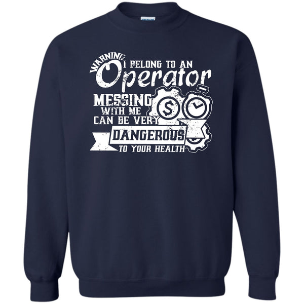 Messing With Me Very Dangerous T Shirt, Operator's Wife Sweatshirt