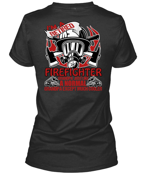 I'm A Retired Firefighter Grandpa T Shirt, Being A Firefighter T Shirt