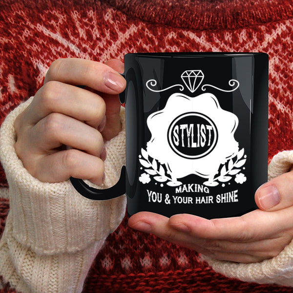 Stylist Making You And Your Hair Shine Coffee Mug, Cute Hairstylist Coffee Cup