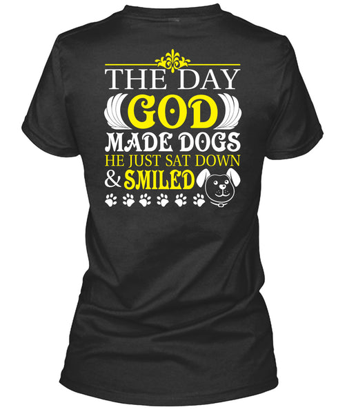 The Day God Made Dogs T Shirt, He Just Sat Down And Smiled T Shirt