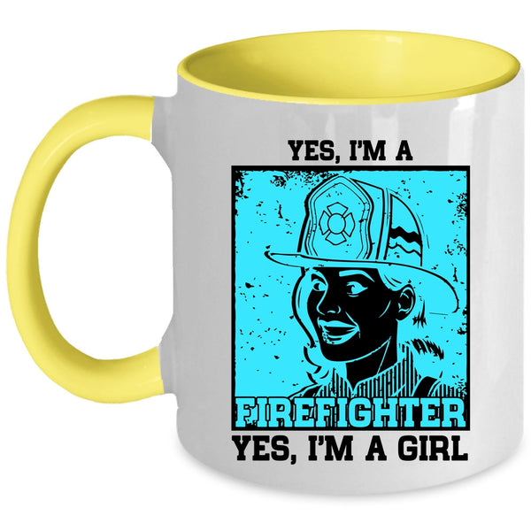 Yes I'm A Girl Coffee Mug, Yes I Am A Firefighter Accent Mug